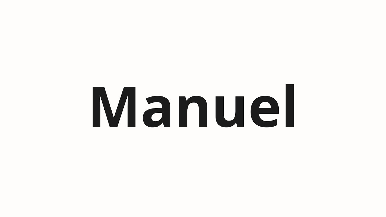 How to pronounce Manuel