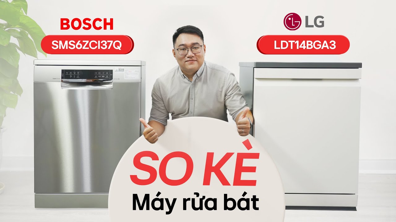 Lần đầu so sánh máy rửa bát Bosch SMS6ZCI37Q và LG LDT14BGA3: chọn Đức hay Hàn đây?