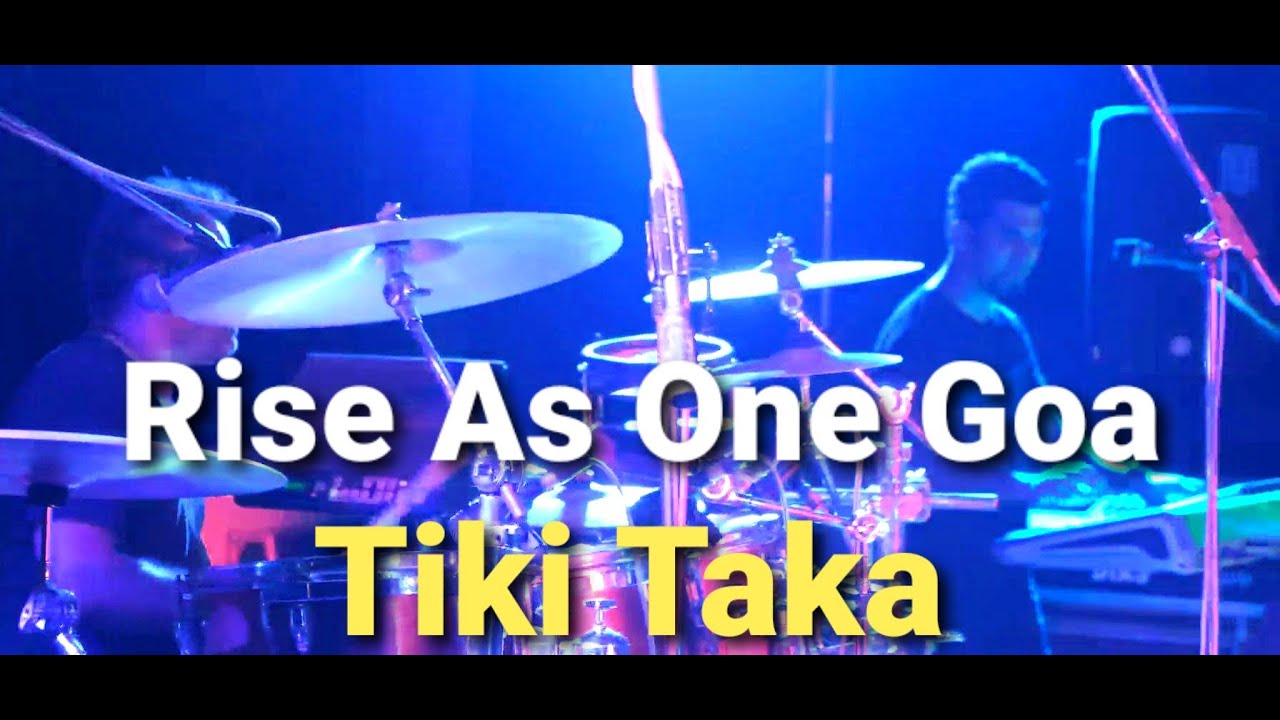 Rise As One Goa / Tiki Taka (Mark Revlon/Royston Noel/EDM Gomes Original Songs) (Live)