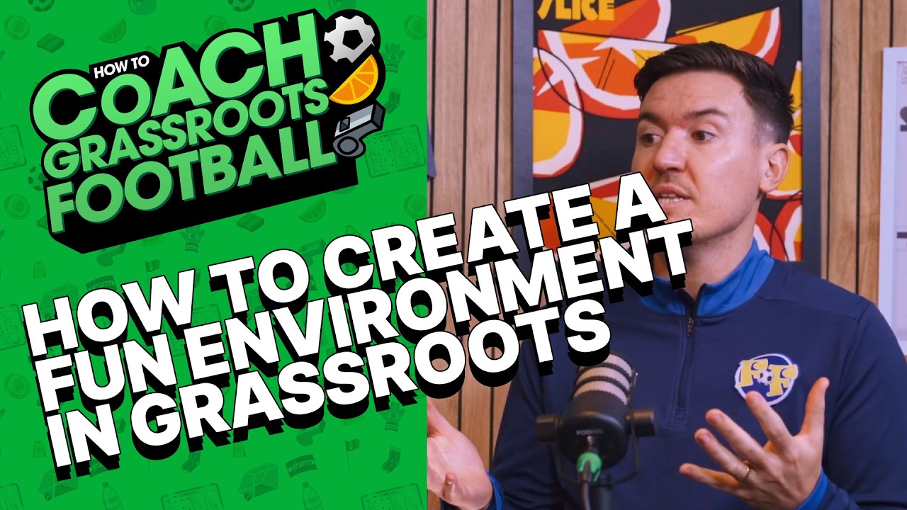 How To Create a Fun Environment in Grassroots | How To Coach Grassroots Football Podcast