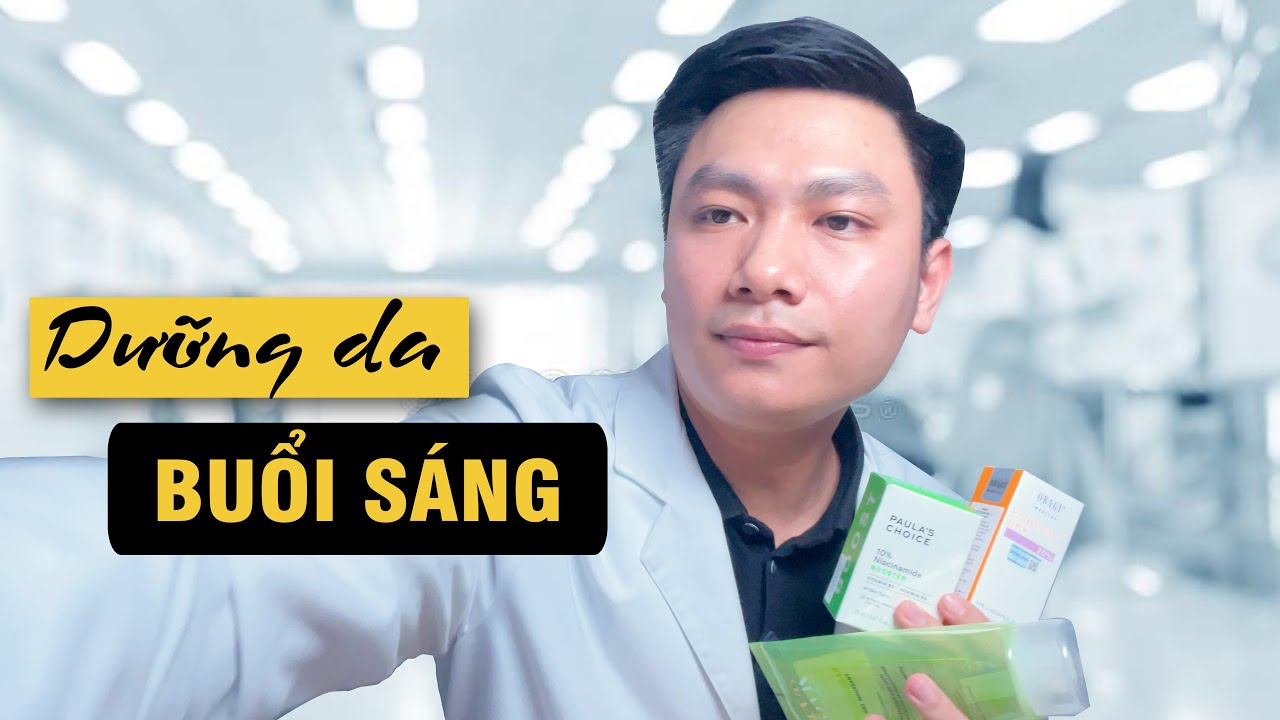 Các Bước Dưỡng Da Buổi Sáng Không Thể Thiếu | Morning Skincare Routine | bác sĩ Trường