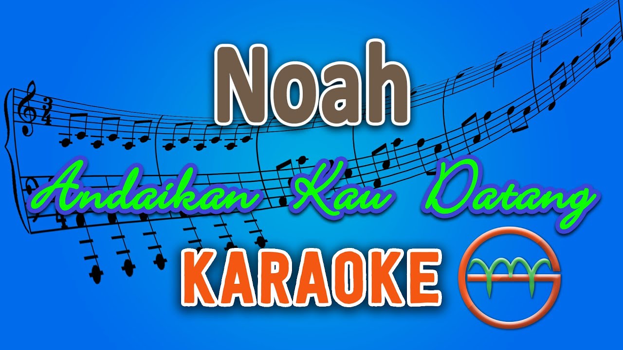 Noah - Andaikan Kau Datang (Karaoke) | GMusic