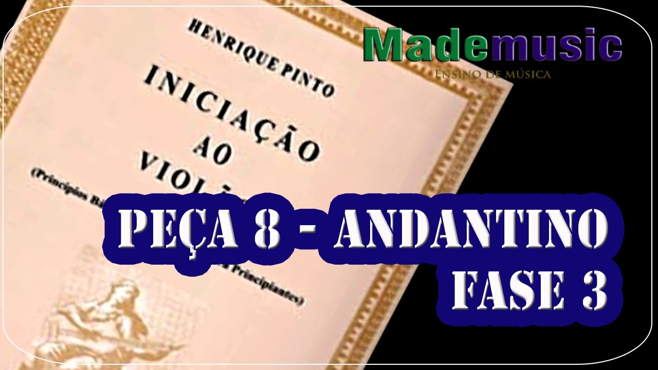 PEÇA 8 - ANDANTINO - FASE 3 - INICIAÇÃO AO VIOLÃO VOLUME 1 - HENRIQUE PINTO - VIOLÃO CLÁSSICO