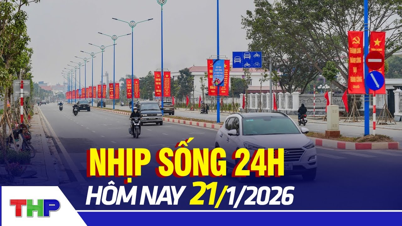NHỊP SỐNG 24H 21/1: Nhân dân phấn khởi chờ đón đường Vũ Công Đán hoàn thành
