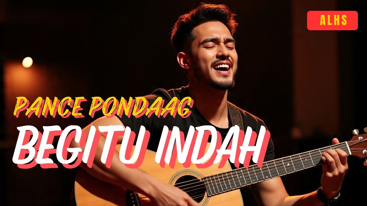 🎵 Begitu Indah – Pance Pondaag | Cover by ALHS