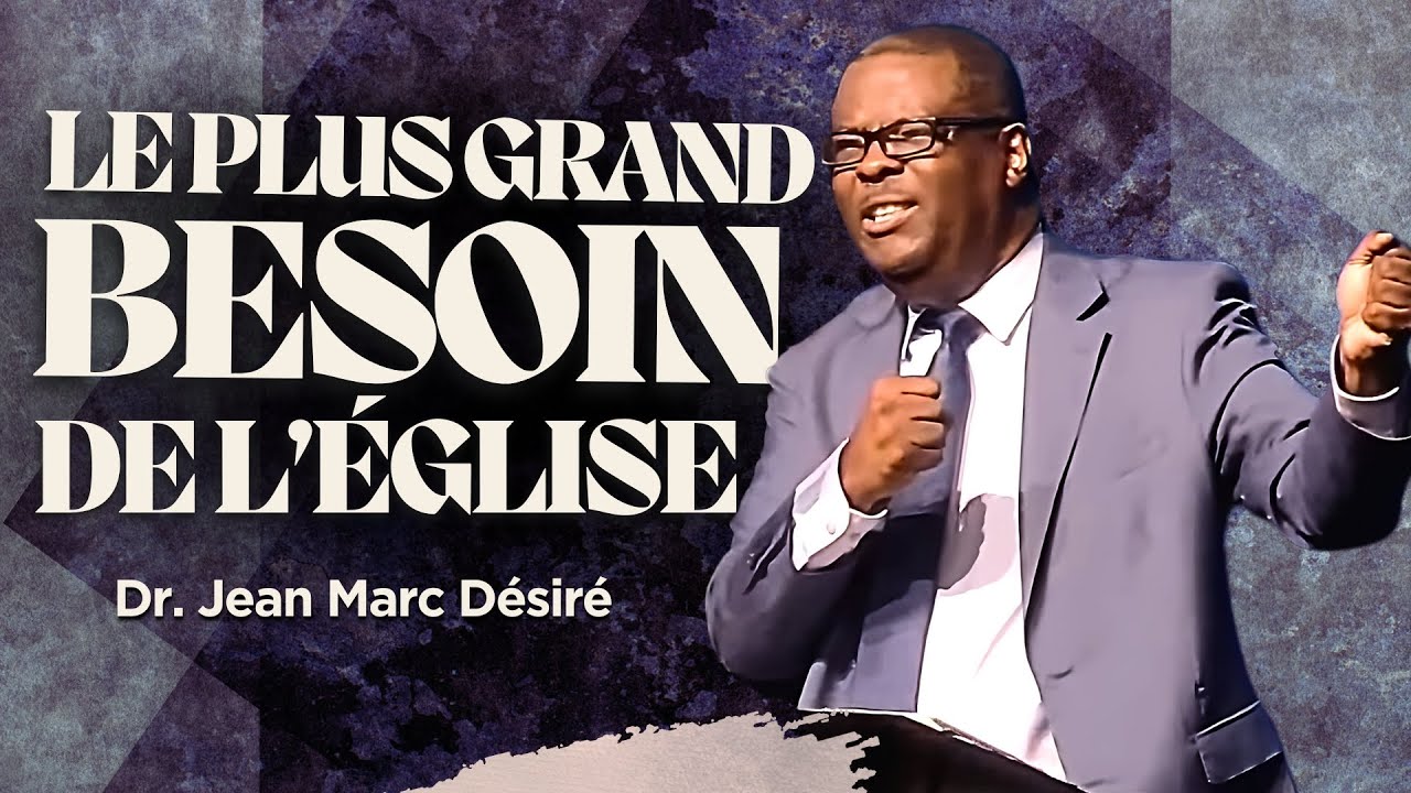 LE PLUS GRAND BESOIN DE L'ÉGLISE | Dr. Jean Marc Désiré | 501 NE 48TH ST, Pompano Beach, FL