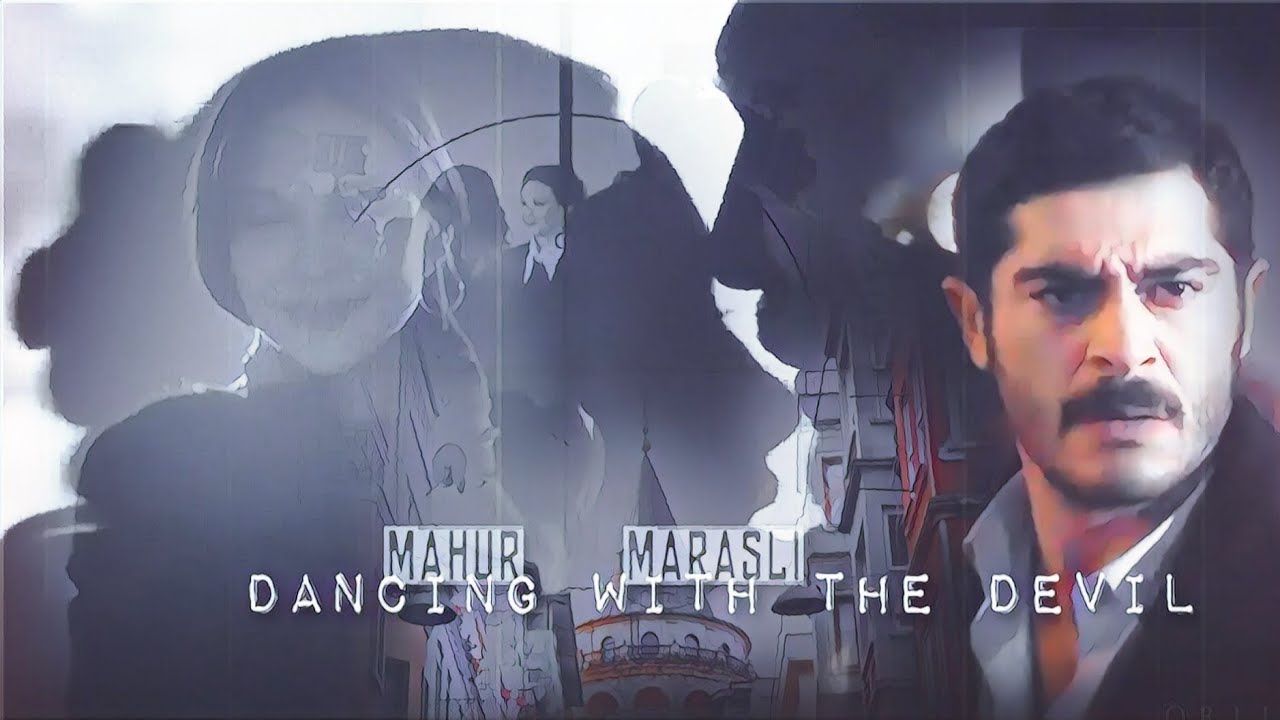 Mahur & Maraşlı [ Celal ] ❖ Dancing with the Devil