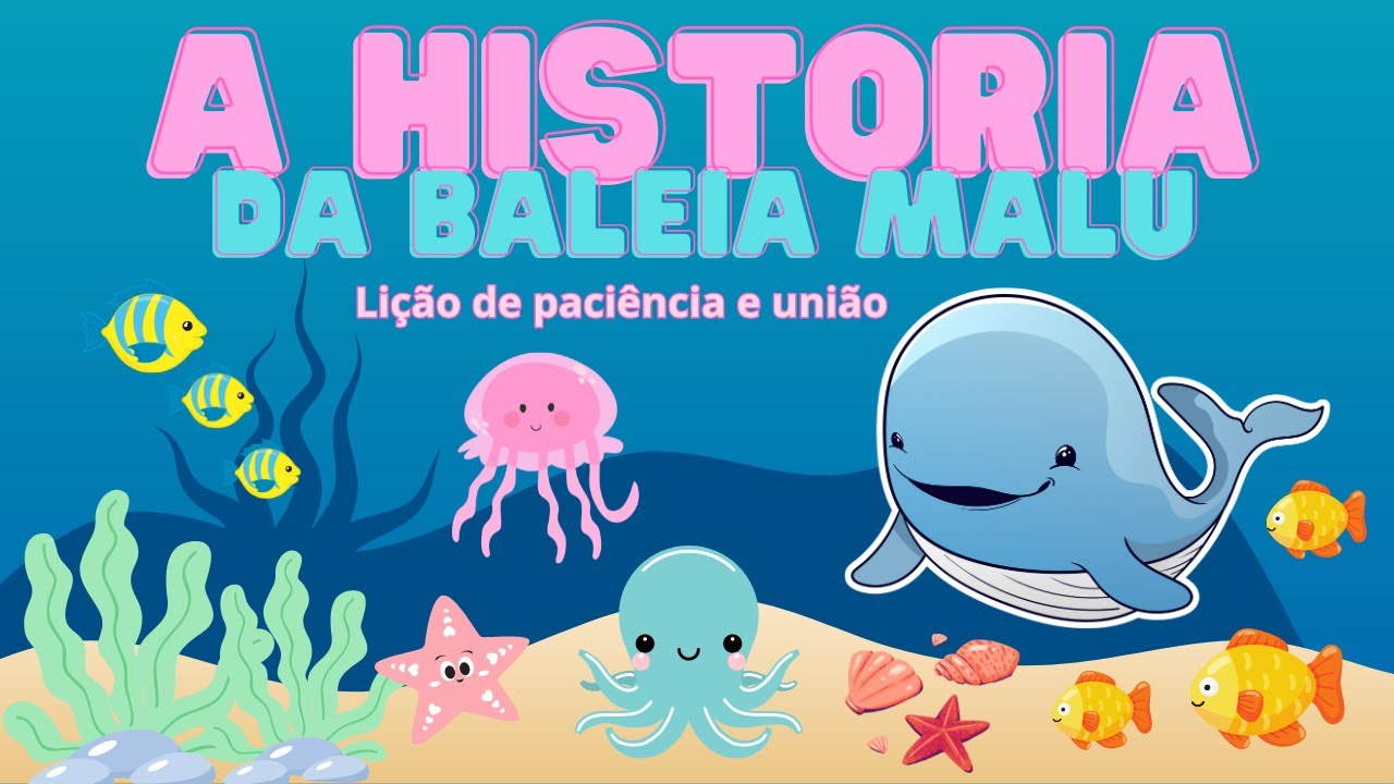 HISTORIA INFANTIL | A HISTORIA DA BALEIA MALU | HISTORIA PARA DORMIR
