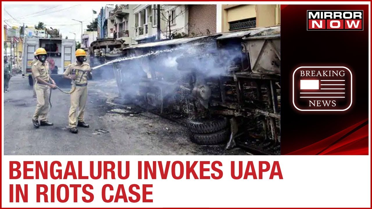Karnataka invokes UAPA Act in Bengaluru violence cases