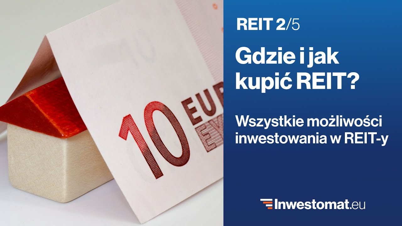 REIT (2/5) – Jak kupić fundusz nieruchomości REIT? Porównanie możliwości
