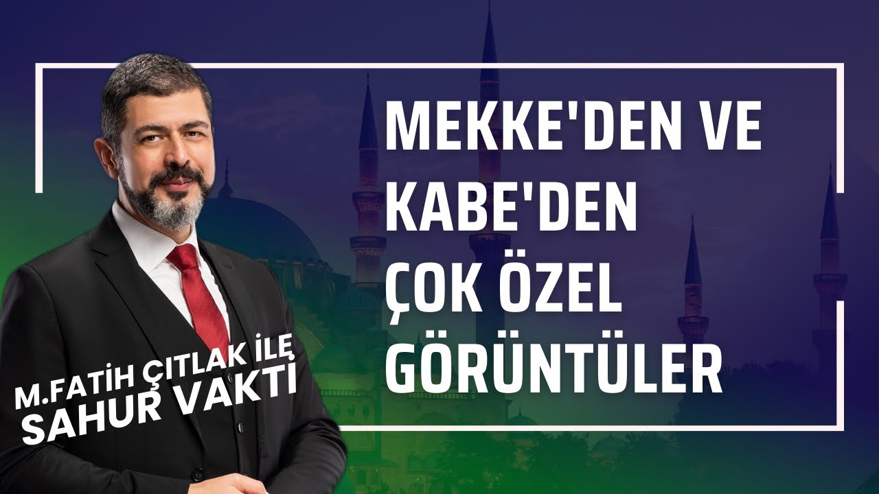 Mekke'den ve Kabe'den Çok Özel Görüntüler I #fatihçıtlak #mfatihçıtlak