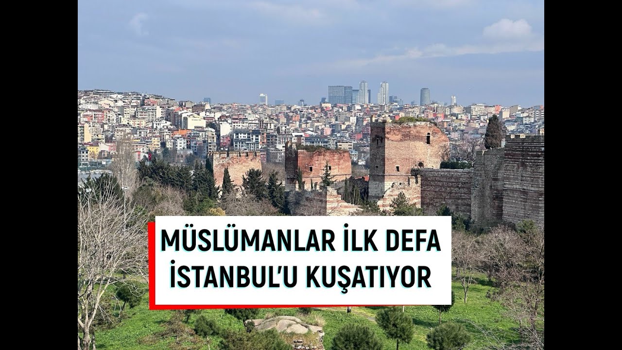 MÜSLÜMANLAR İLK DEFA YEZİD LİDERLİĞİNDE İSTANBUL'U KUŞATIYOR