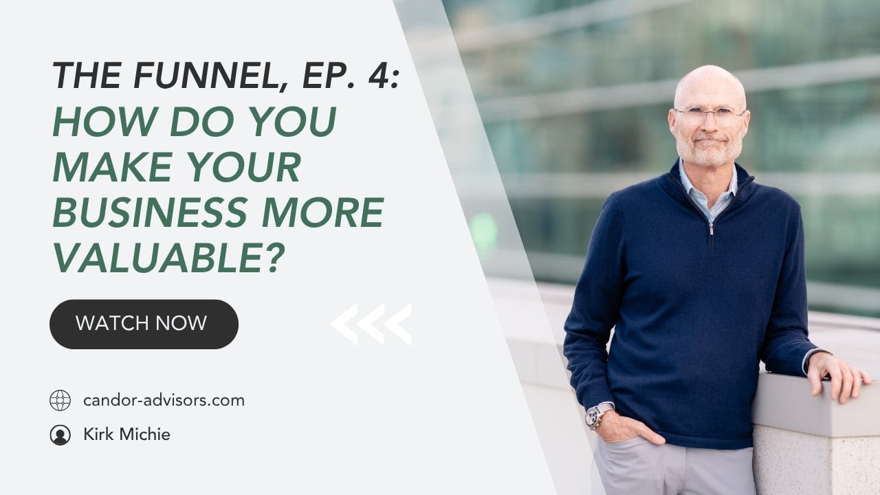The Funnel, Ep. 4: How Do You Make Your Business More Valuable?