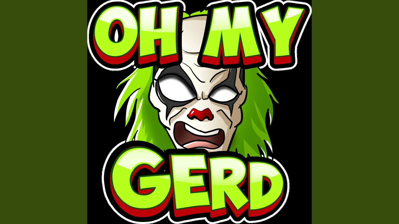 Oh My Gerdy