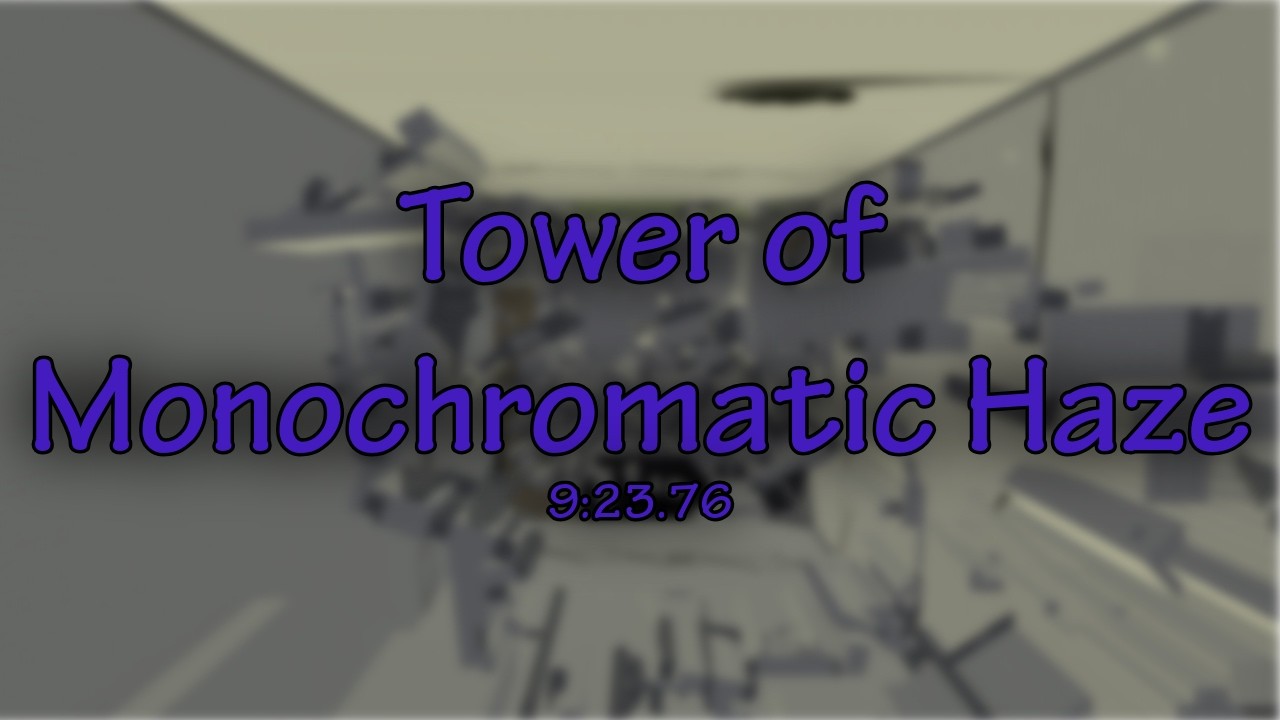 [9:23.76] Tower of Monochromatic Haze TAS