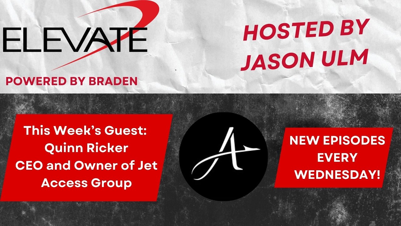 Elevate Podcast Ep 7 - The Entrepreneur’s Flight Plan for Success - Quinn Ricker, CEO of Jet Access