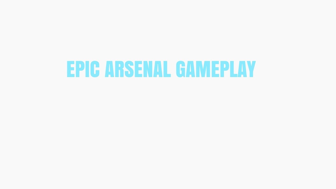 Epic arsenal Gameplay