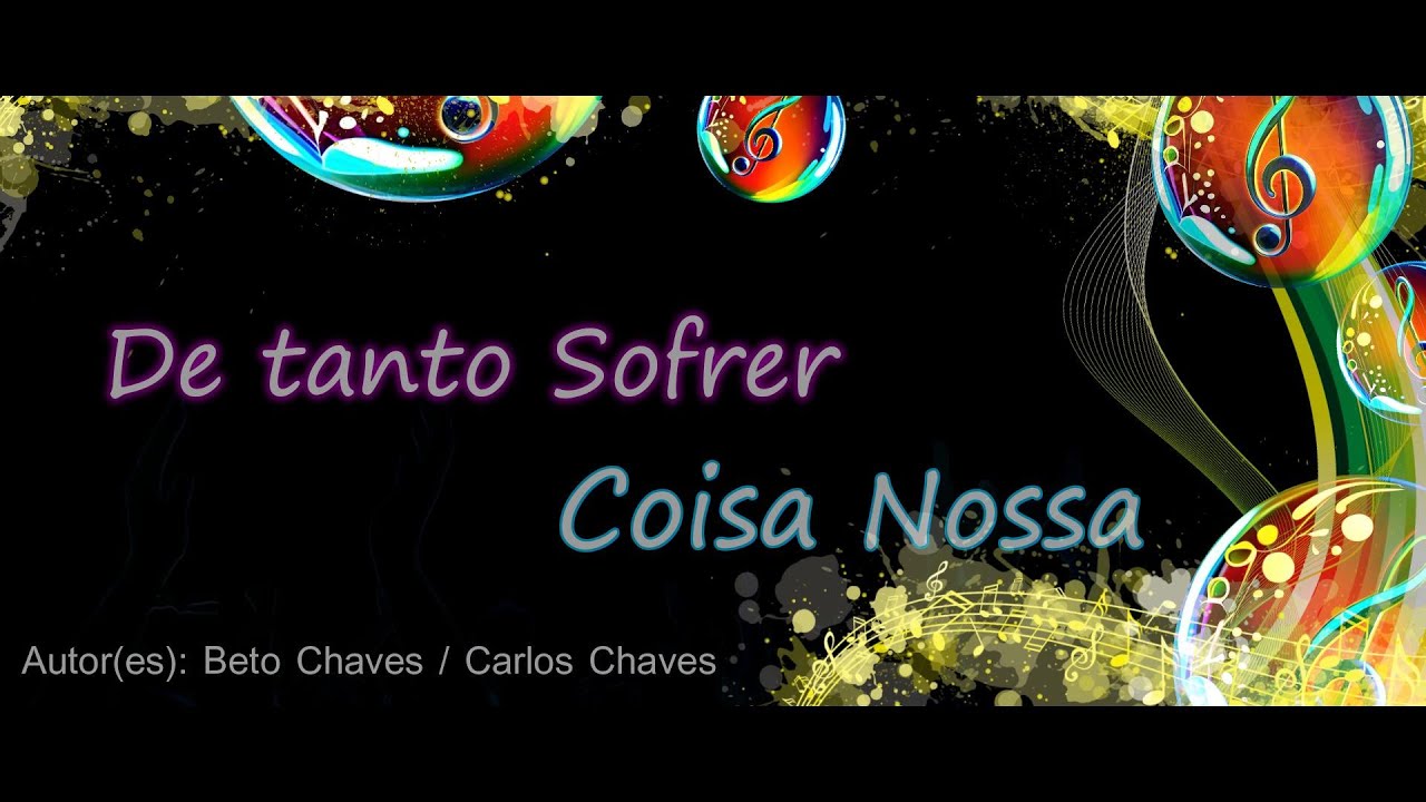 De Tanto Sofrer - Coisa Nossa
