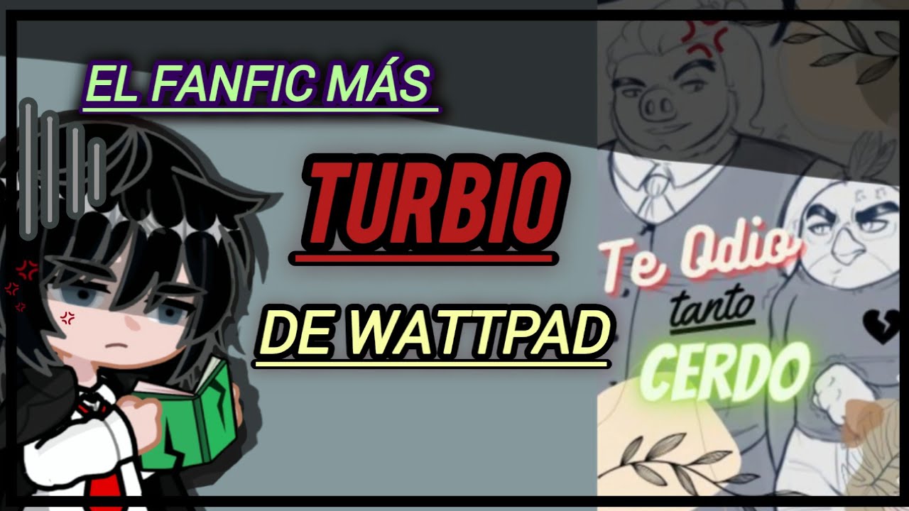 El fanfic más TURBIO de Wattpad.