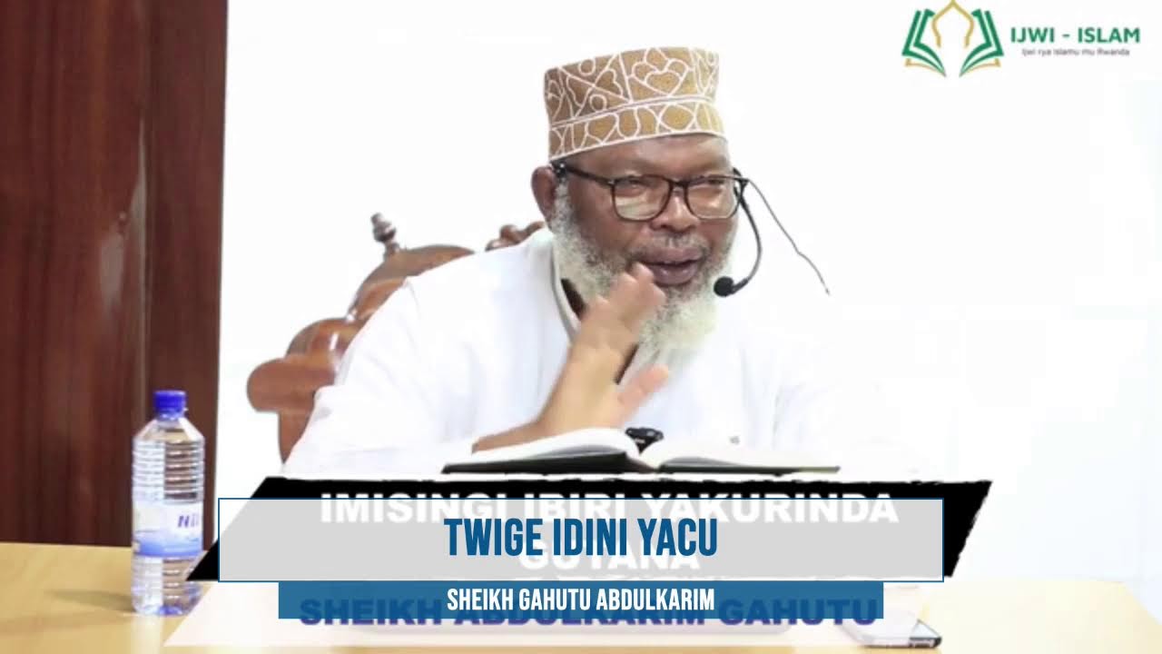 TWIGE IDINI YACU // Sheikhn Gahutu Abdulkarim