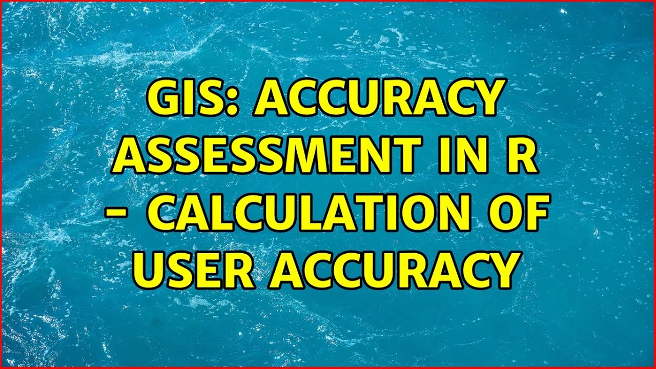 GIS: Accuracy assessment in R - Calculation of User Accuracy