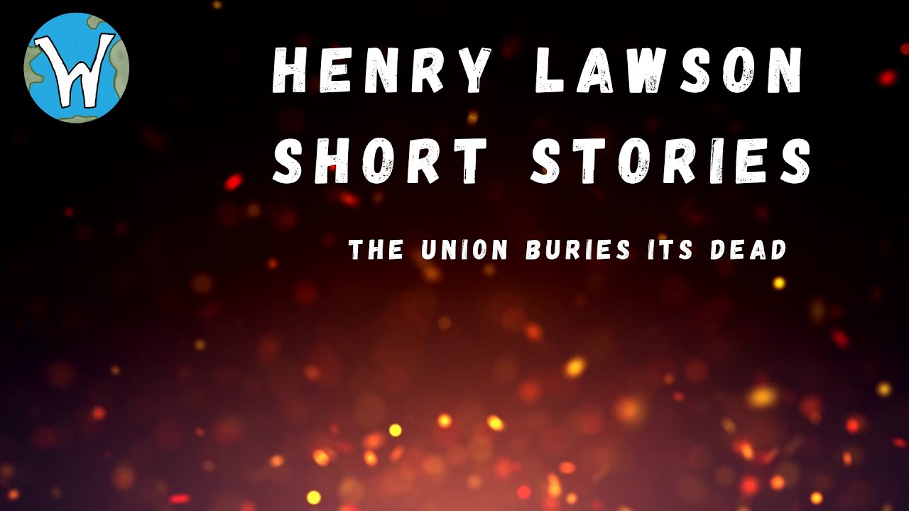 The Union buries its dead - Henry Lawson short stories