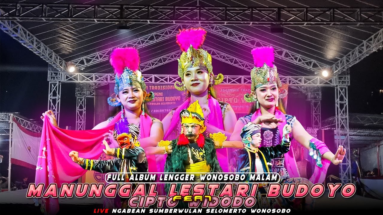 ALBUM LENGGER WONOSOBO AUDIO HD!! MANUNGGAL LESTARI BUDOYO FT CIPTO WIDODO SUMBERWULAN TERBARU