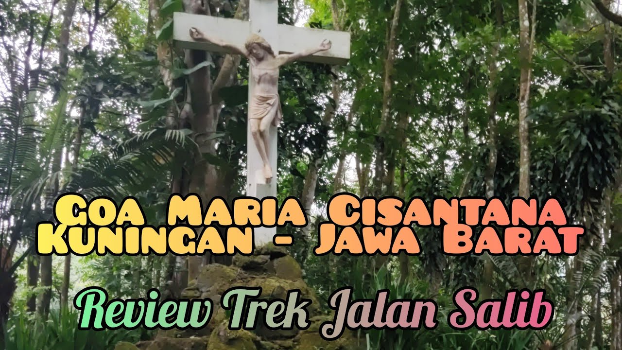 Goa Maria Sawer Rahmat Cisantana//Review Lengkap Trek Jalan Salib