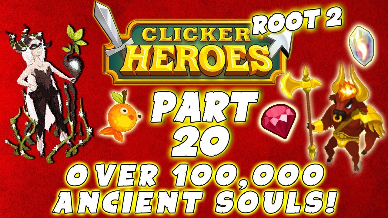Clicker Heroes Root 2: OVER 100,000 ANCIENT SOULS! - Walkthrough Guide #20 - PC Gameplay