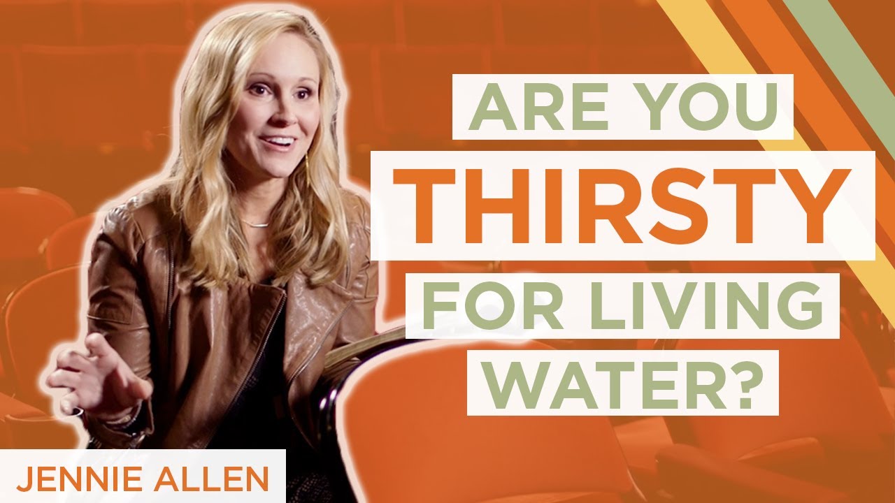 Are You Thirsty For Living Water? | Jennie Allen