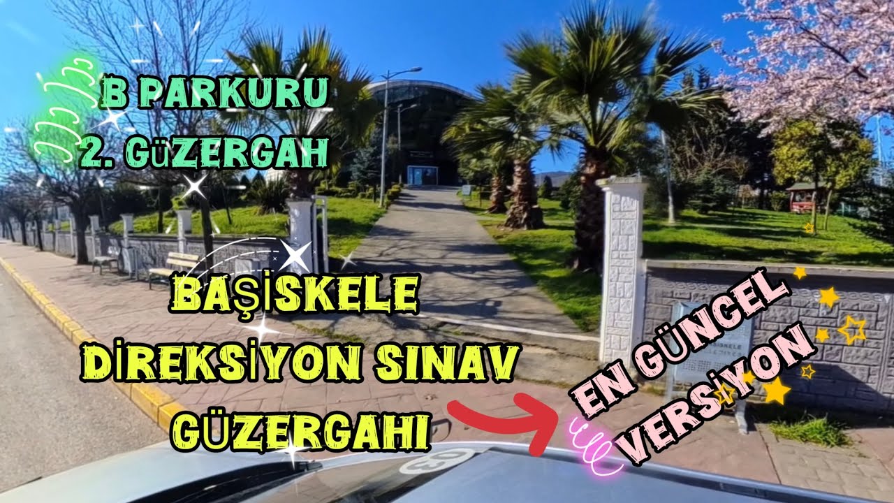 B PARKURU EN GÜNCEL BAŞİSKELE DİREKSİYON SINAV GÜZERGAHI