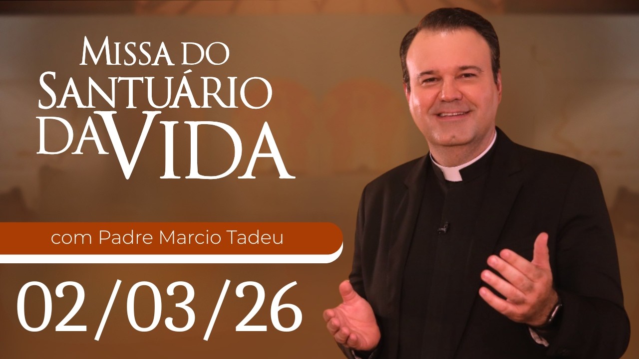 Missa do Santuário da Vida | 02/03/26