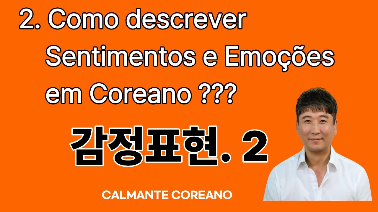 19 Expressões de Sentimentos e Emoções em Coreano | Aula de Coreano ( calmante coreano )