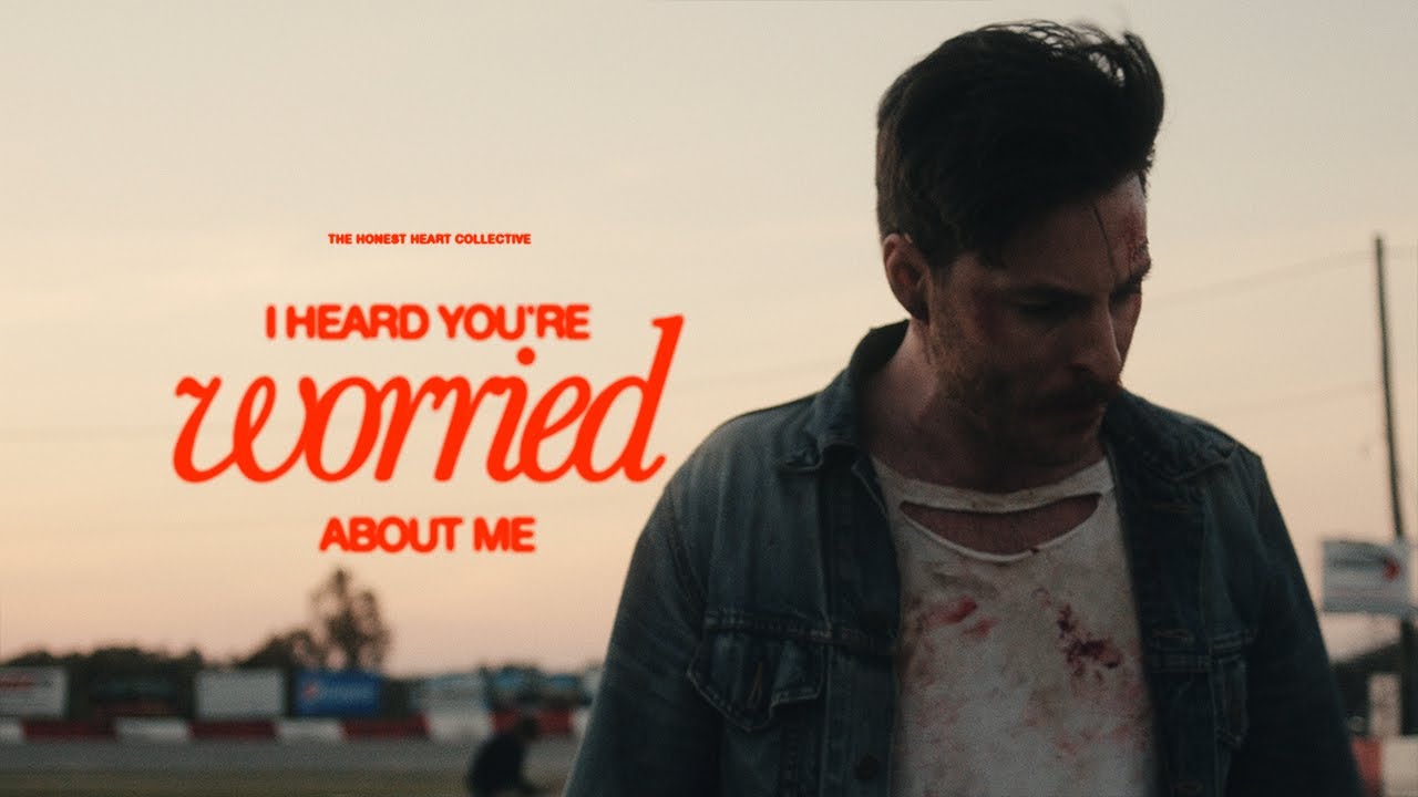 The Honest Heart Collective - I Heard You're Worried About Me (Official Music Video)