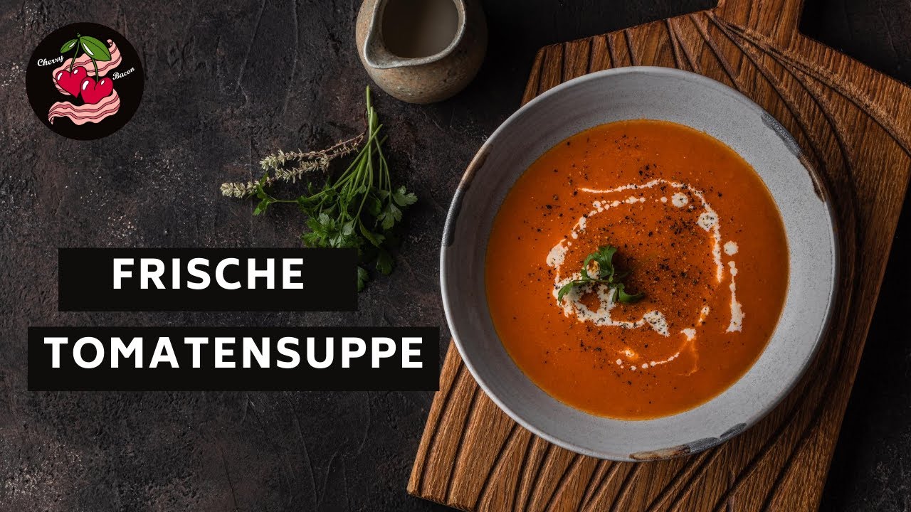 Leckere Tomatensuppe aus frischen Tomaten