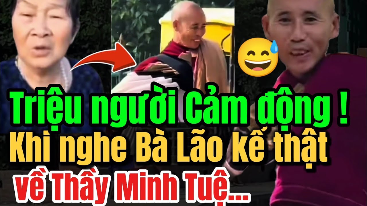 Ai cũng cảm động khi nghe Bà Lão kể thật về Thầy Minh Tuệ....