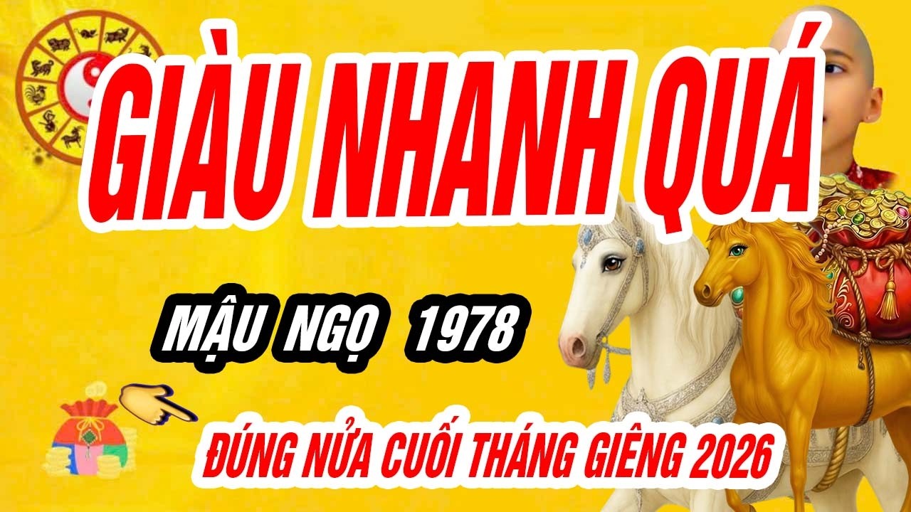 🐎 Mậu Ngọ 1978 BỨT TỐC ngoạn mục, đúng nửa cuối tháng giêng năm bính ngọ 2026 tiền đầy tay!