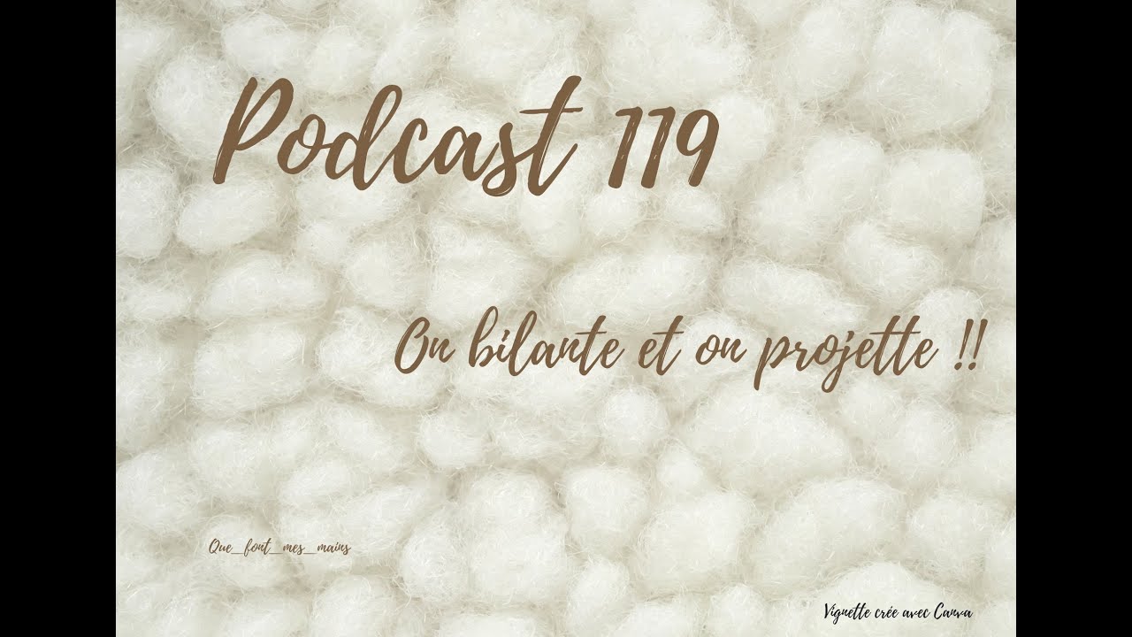 # Podcast 119 : On bilante et on projette!!