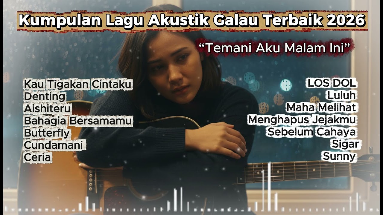 Playlist Akustik Paling Bikin Luluh | Lagu Galau, Cinta & Kehilangan Terpopuler