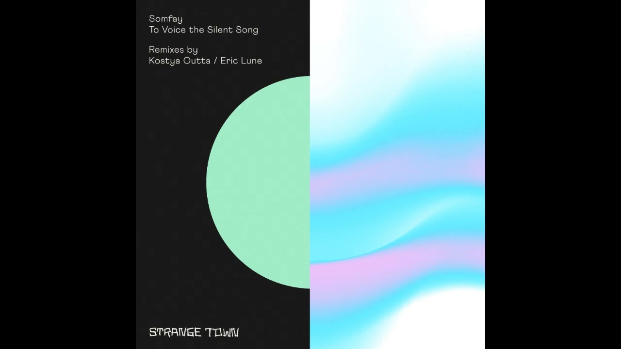 Somfay - To Voice the Silent Song (Kostya Outta Remix) [Strange Town Recordings]