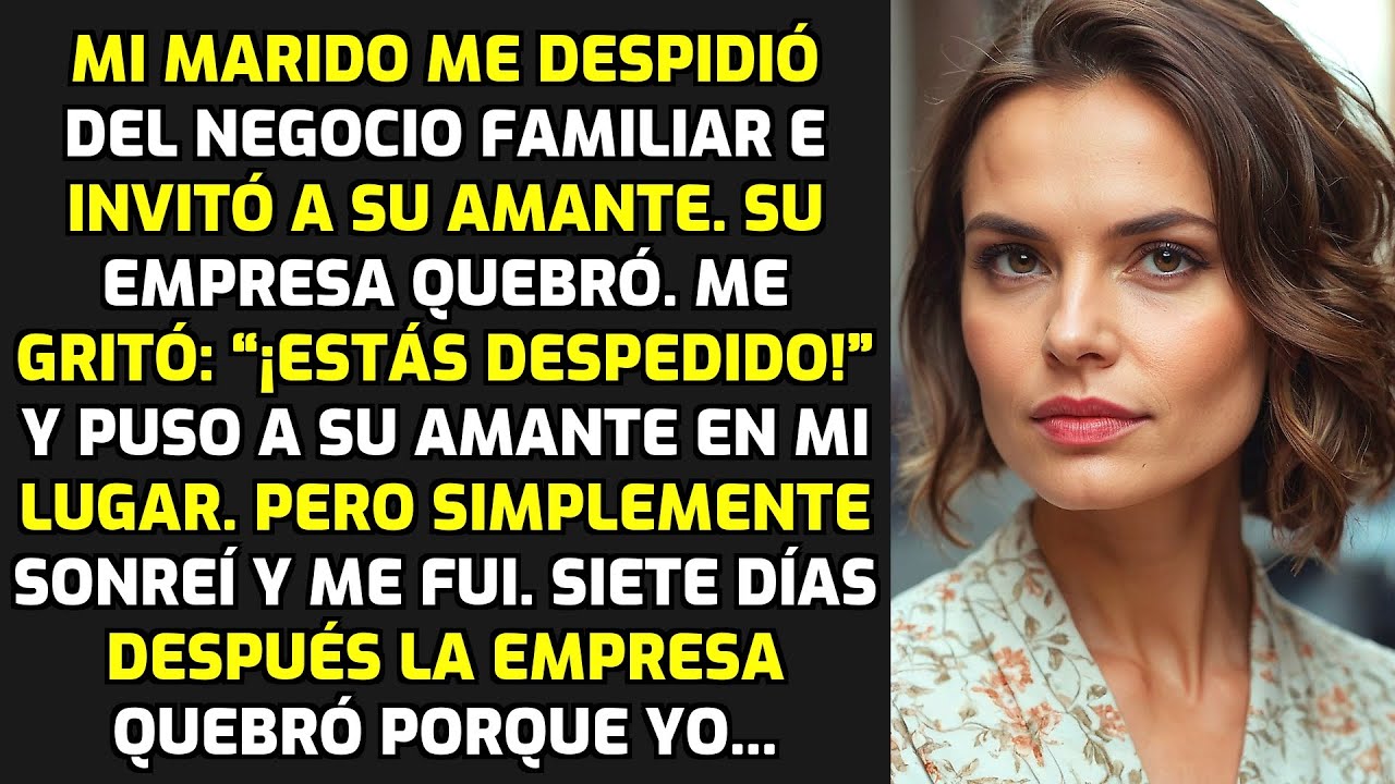 Mi Marido Me Despidió Del Negocio Familiar E Invitó A Su Amante. Su Empresa Quebró... HISTORIAS VIDA