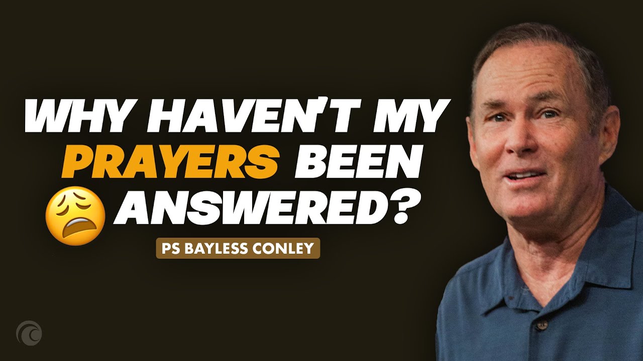 Why Haven't My Prayers Been Answered? (3 Hindrances to Pray & How to Overcome Them) | Bayless Conley