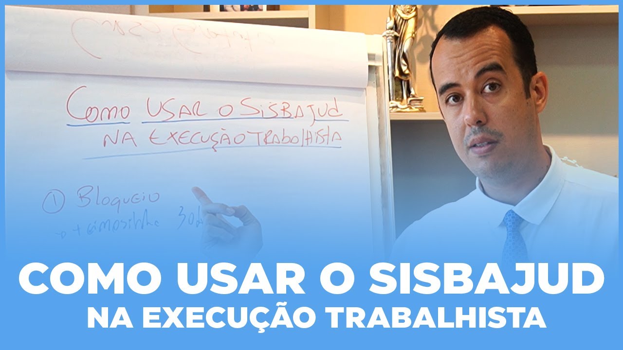 COMO USAR O SISBAJUD NA EXECUÇÃO TRABALHISTA