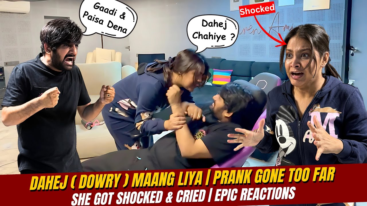 DAHEJ ( DOWRY )  MAANG LIYA | PRANK GONE TOO FAR | SHE GOT SHOCKED & CRIED | EPIC REACTIONS