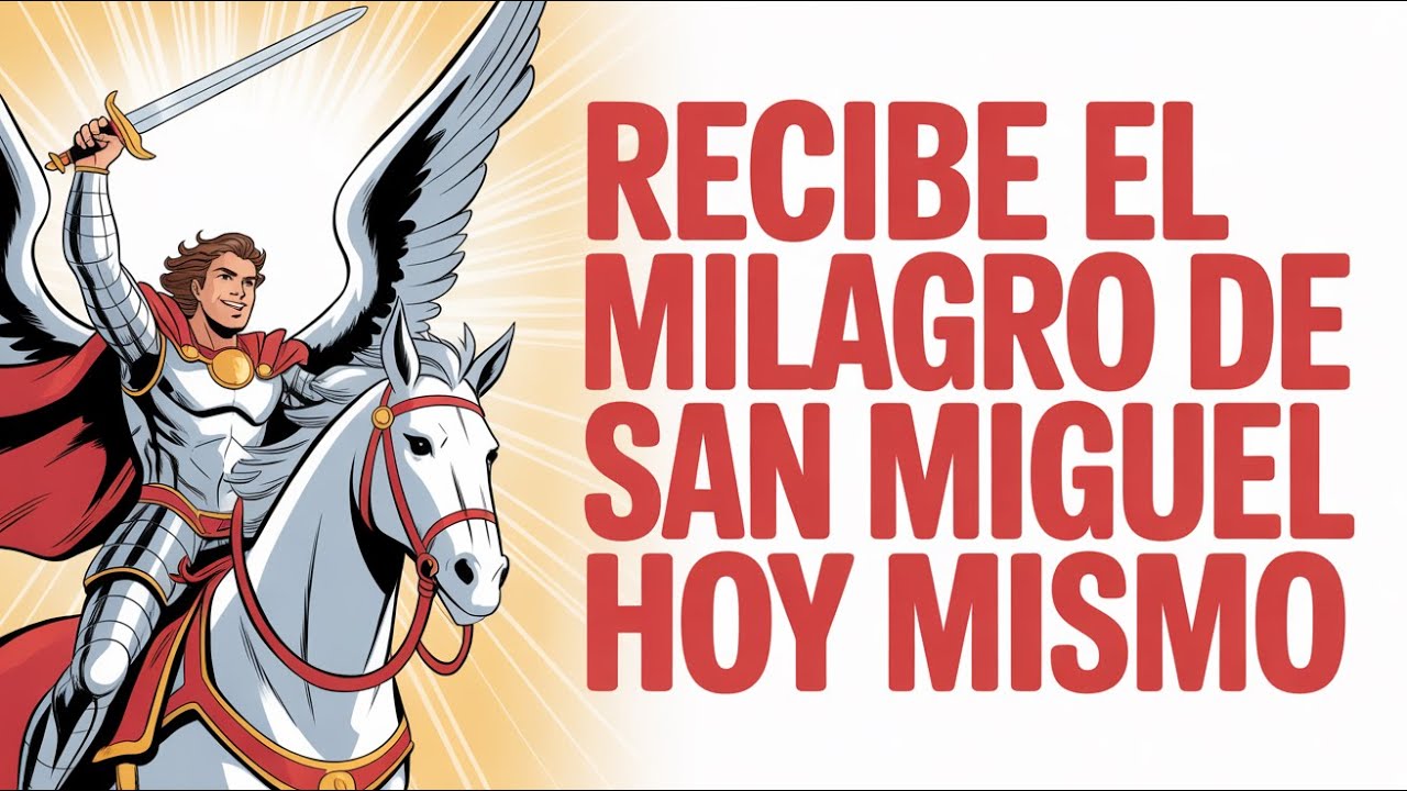 ¡Hoy Es El Día! La Oración Poderosa a San Miguel Arcángel Que Cambiará Tu Vida