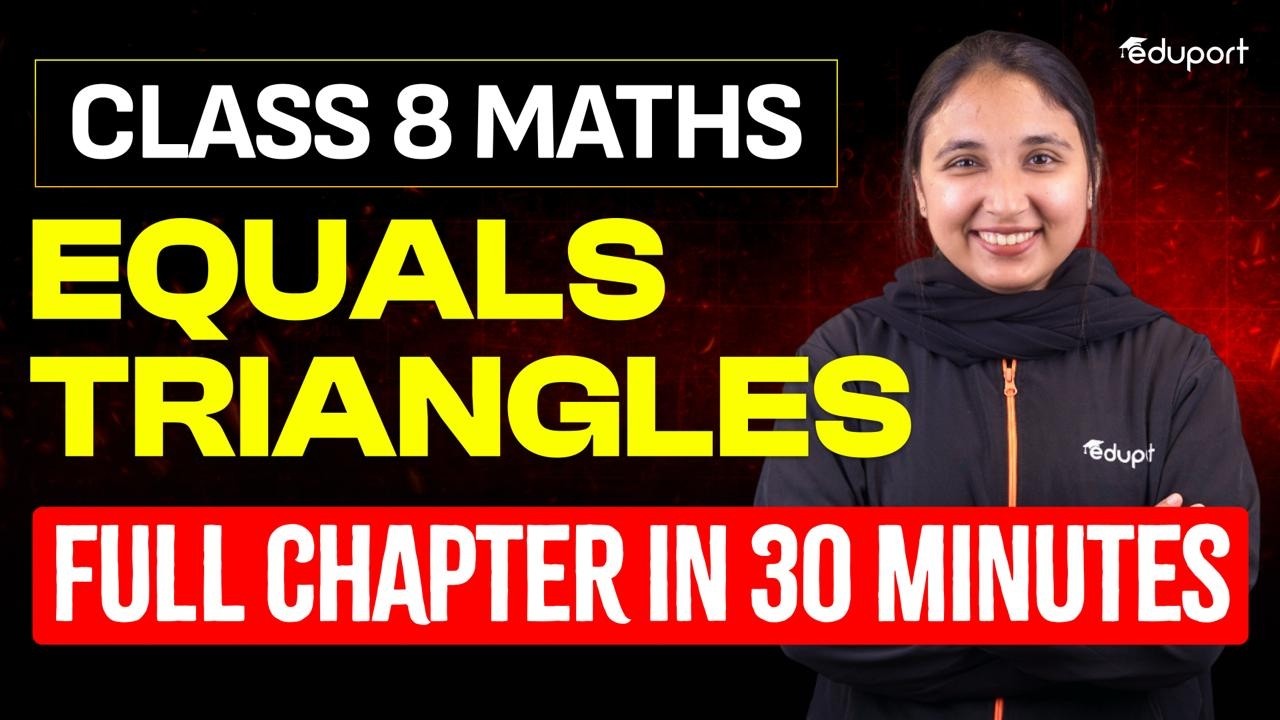 Equals Triangles Full chapter in 30 minutes | Eduport class 8