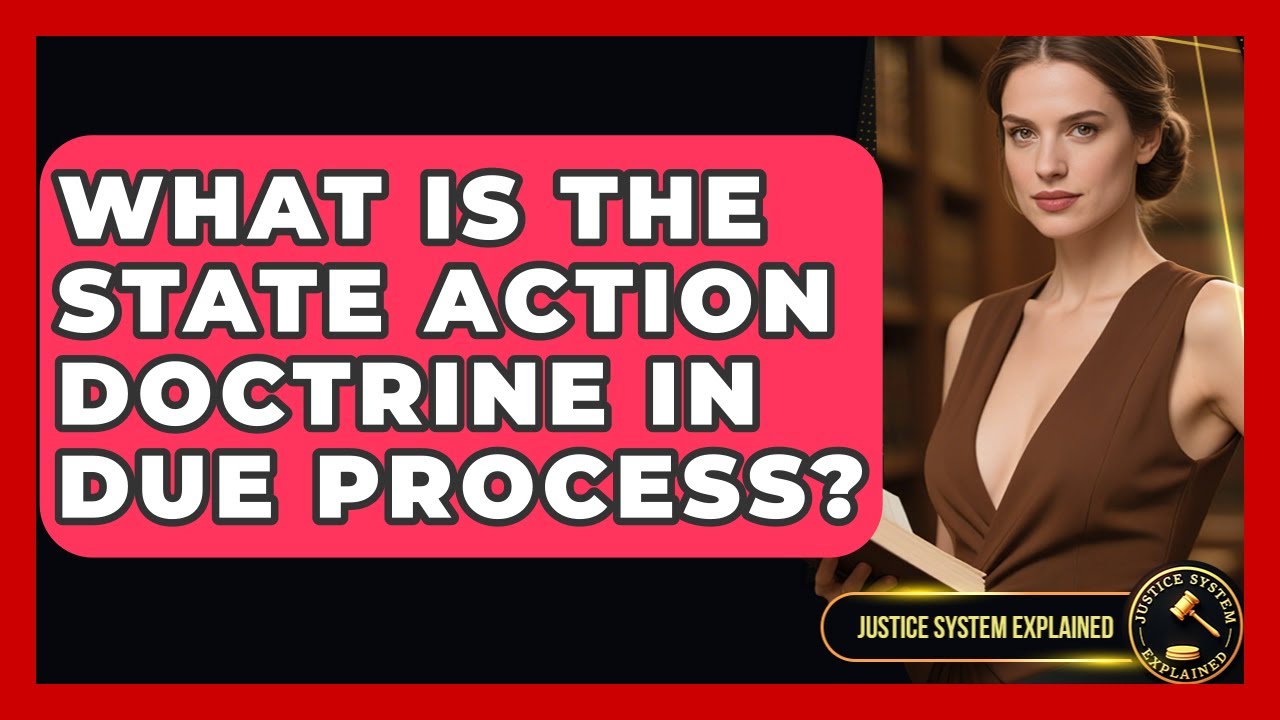 What Is The State Action Doctrine In Due Process? - Justice System Explained