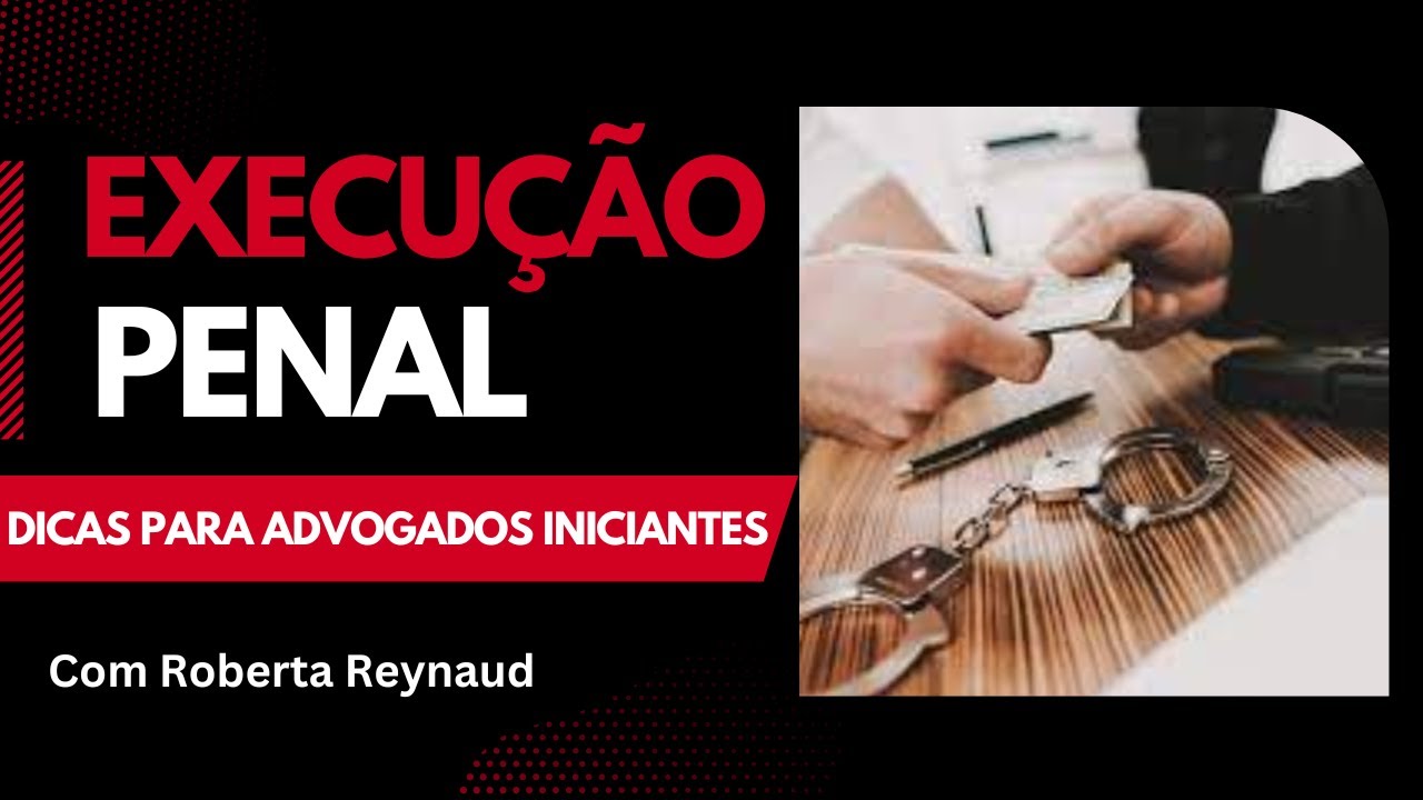 PARA QUEM QUER ATUAR NA EXECUÇÃO PENAL - O QUE APRENDI NA PRÁTICA