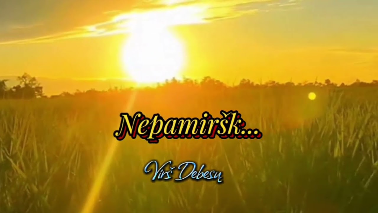 Nepamiršk...