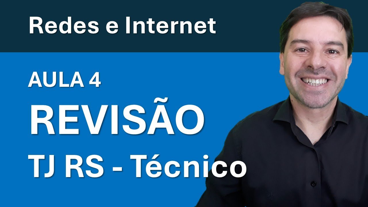 Revisão Concurso TJ RS - Técnico - Aula 4 - Redes de Computadores e Internet